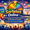 Sorteios Online: A Reinvenção do Entretenimento e da Tomada de Decisões