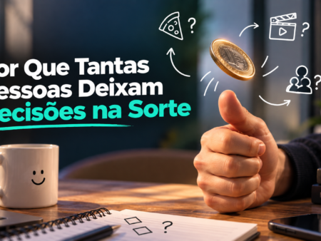 Por Que Tantas Pessoas Deixam Decisões na Sorte